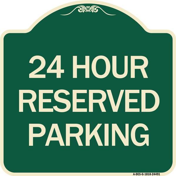 24 Hour Reserved Parking Heavy-Gauge Aluminum Architectural Sign, 18" x 18", G-1818-24491